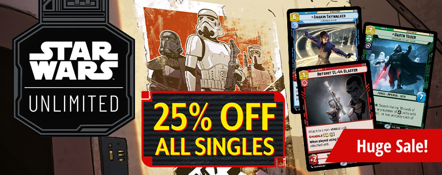 Huge sale on all Star Wars: Unlimited Singles! Get 25% off!