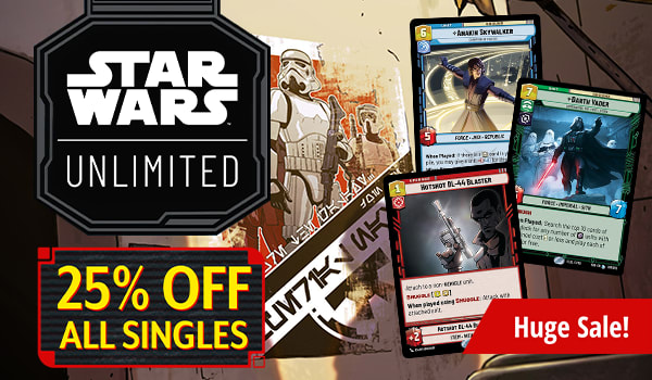Huge sale on all Star Wars: Unlimited Singles! Get 25% off!