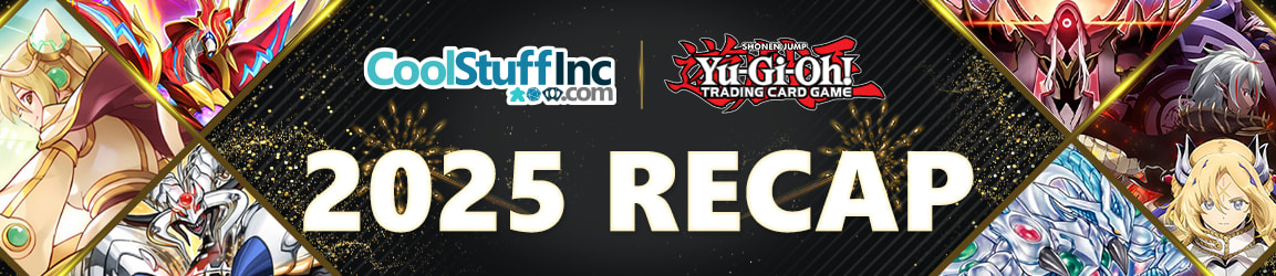 CoolStuffInc.com - Yu-Gi-Oh! 2025 Recap