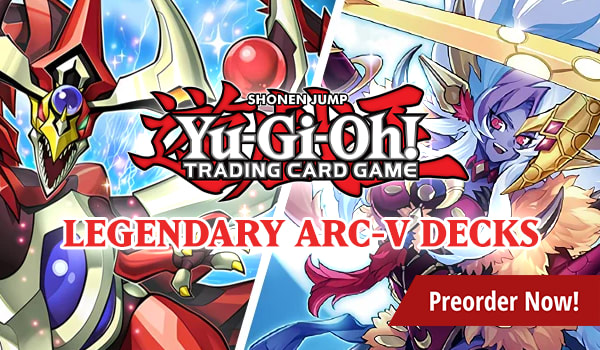 Preorder Yu-Gi-Oh! Legendary ARC-V Decks now!