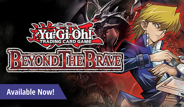 Yu-Gi-Oh! Beyond The Brave is available now!