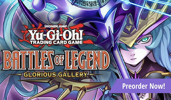 Yu-Gi-Oh! Battles of Legends: Glorious Gallery is available for Preorder!