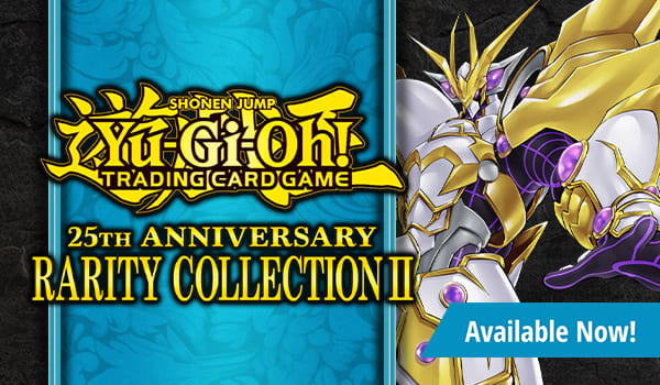 Yu-Gi-Oh! 25th Anniversary Rarity Collection II available now!