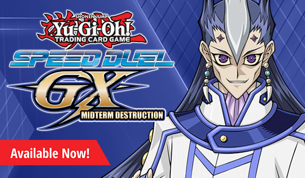 Yu-Gi-Oh! Speed Duel GX: Midterm Destruction available now!