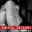 The Deck Tease