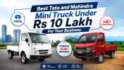 Best Tata and Mahindra Mini Truck Under Rs 10 Lakh For Your Business 