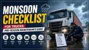 Monsoon Checklist For Trucks: Pre-Season Maintenance Guide