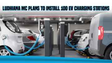 Ludhiana MC Plans to Install 100 EV Charging Stations