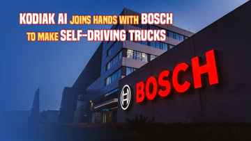 Kodiak AI Joins Hands with Bosch to Make Self-Driving Trucks
