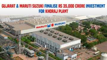 Gujarat and Maruti Suzuki Finalise Rs 35,000 Crore Investment for Khoraj Plant