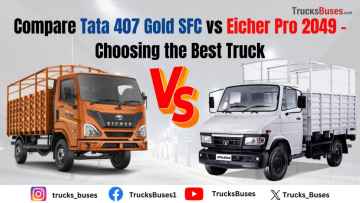 Comparison of Tata 407 Gold SFC and Eicher Pro 2049 - Choosing the Best Option