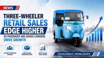 Three-Wheeler Retail Sales Edge Higher As Passenger And Goods Carriers Drive Growth