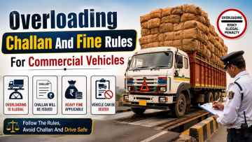 Overloading Challan And Fine Rules For Commercial Vehicles