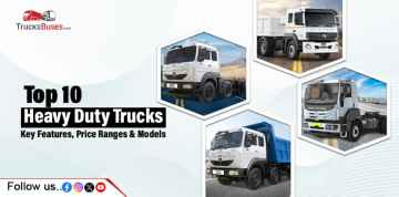 Top 10 Heavy Duty Trucks in India: Key Features, Price Ranges and Models