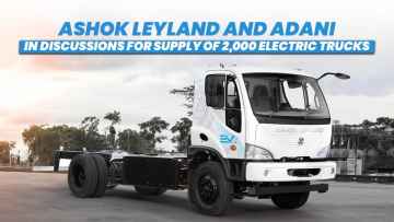 Ashok Leyland and Adani in Discussions for Supply of 2,000 Electric Trucks
