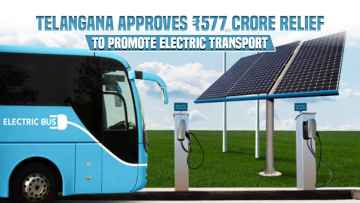 Telangana Approves Rs 577 Crore Relief to Promote Electric Transport