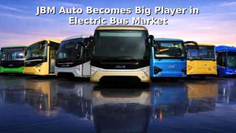 JBM Auto Becomes Big Player in Electric Bus Market