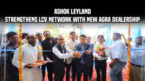 Ashok Leyland Strengthens LCV Network with New Agra Dealership