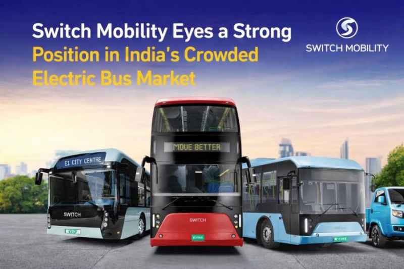 Switch Mobility Eyes a Strong Position in India’s Crowded Electric Bus Market