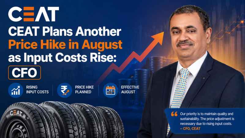 CEAT Plans Another Price Hike in August as Input Costs Rise: CFO