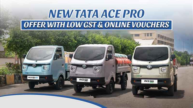 New Tata Ace Pro Offer with Low GST and Online Vouchers