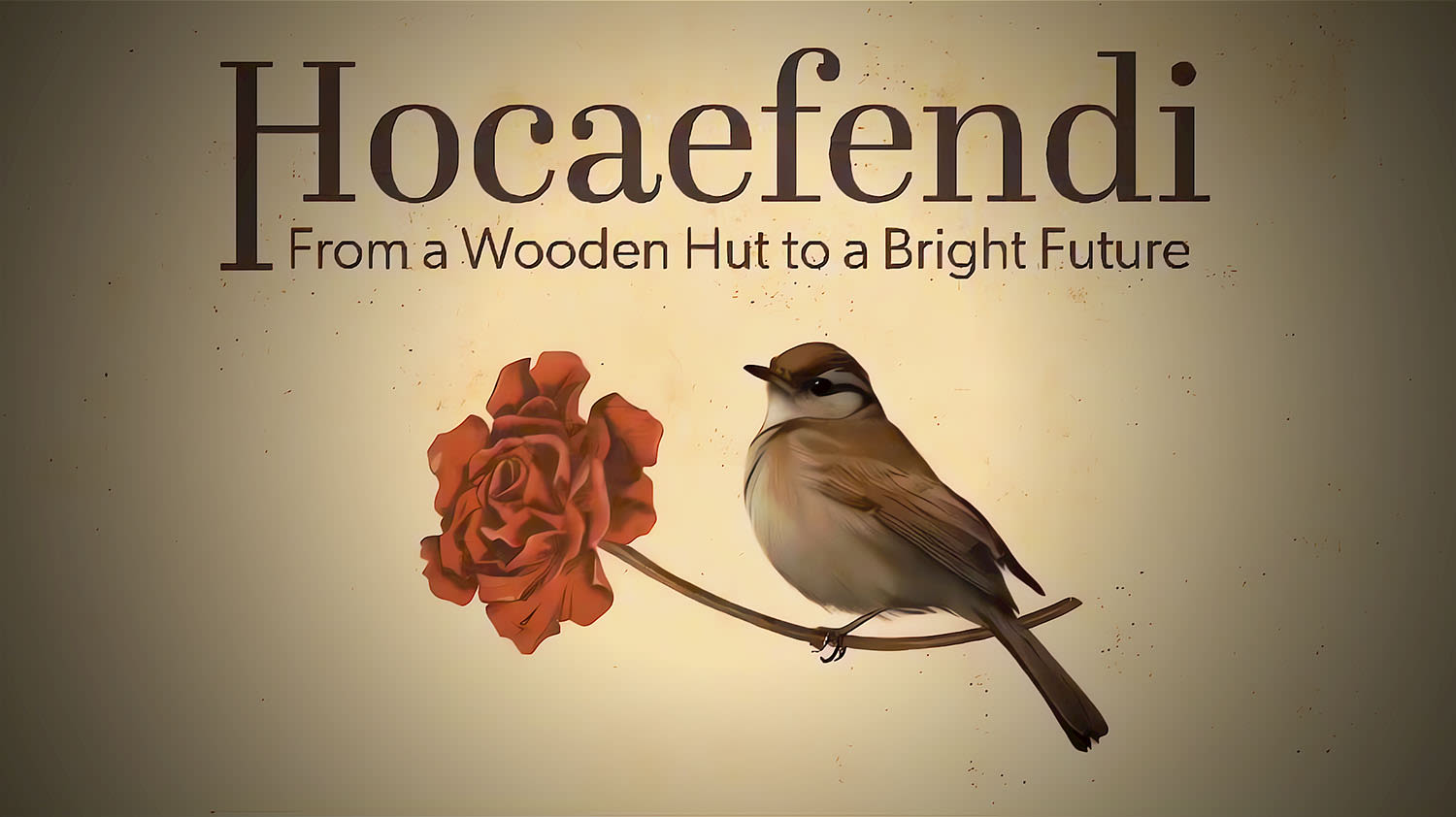 Thumbnail for Hocaefendi - From a Wooden Hut to a Bright Future