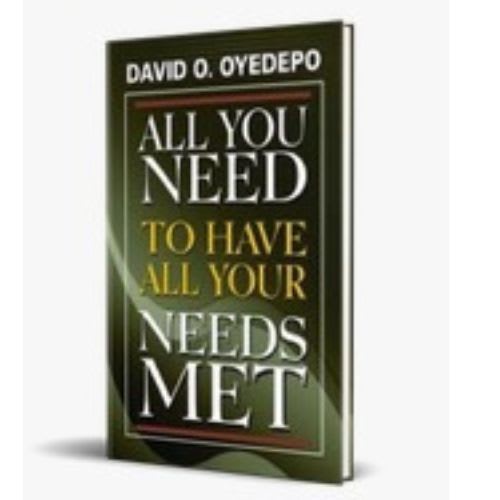 All You Need To Have Your Needs Met By David O. Oyedepo - Image 1