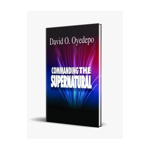 Commanding The Supernatural By Dr David Oyedepo - Image 1