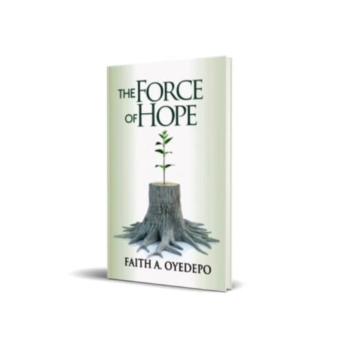 The Force Of Hope – By Faith A. Oyedepo