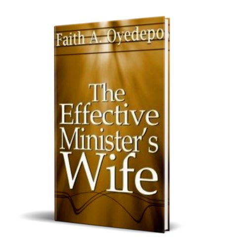 The Effective Minister’s Wife By Faith A. Oyedepo