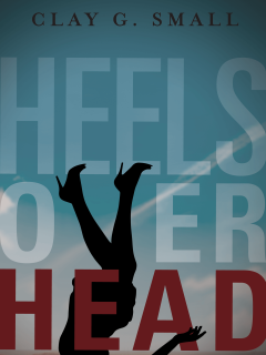 Clay G. Small - Heels Over Head