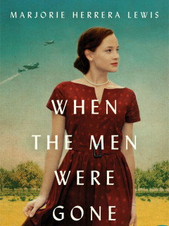 Marjorie Herrera Lewis - When the Men Were Gone