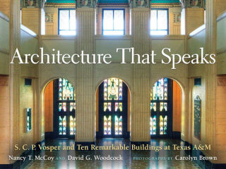 Architecture That Speaks S. C. P. Vosper and Ten Remarkable Buildings at Texas A&M