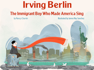 Nancy Churnin: Irving Berlin, The Immigrant Boy Who Made America Sing