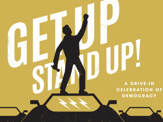 Get Up, Stand Up! A Drive-In Celebration of Democracy