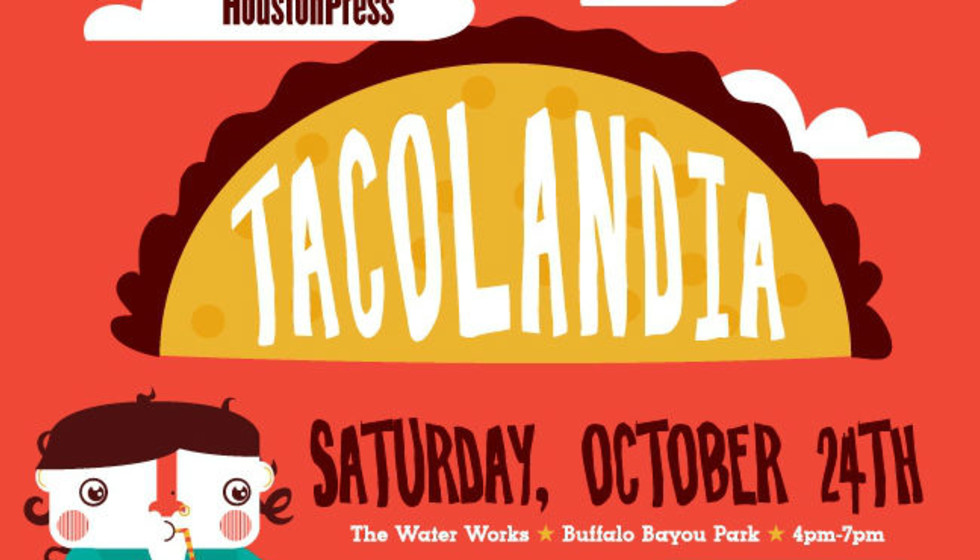 The Houston Press presents Tacolandia Event CultureMap Houston