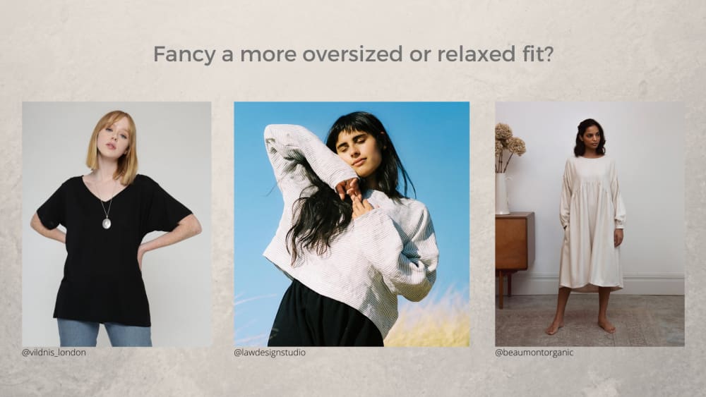 Some clothing styles that are designed to provide an oversized or relaxed fit can be styled differently to suit different body shapes and sizes. Three oversized and relaxed fit clothing styles offered by sustainable fashion brands