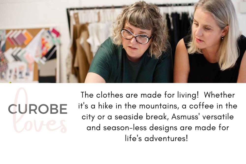 Curobe loves Asmuss because the clothes are made for living! Whether it's a hike in the mountains, a coffee in the city or a seaside break, Asmuss' versatile and season-less designs are made for life's adventures!