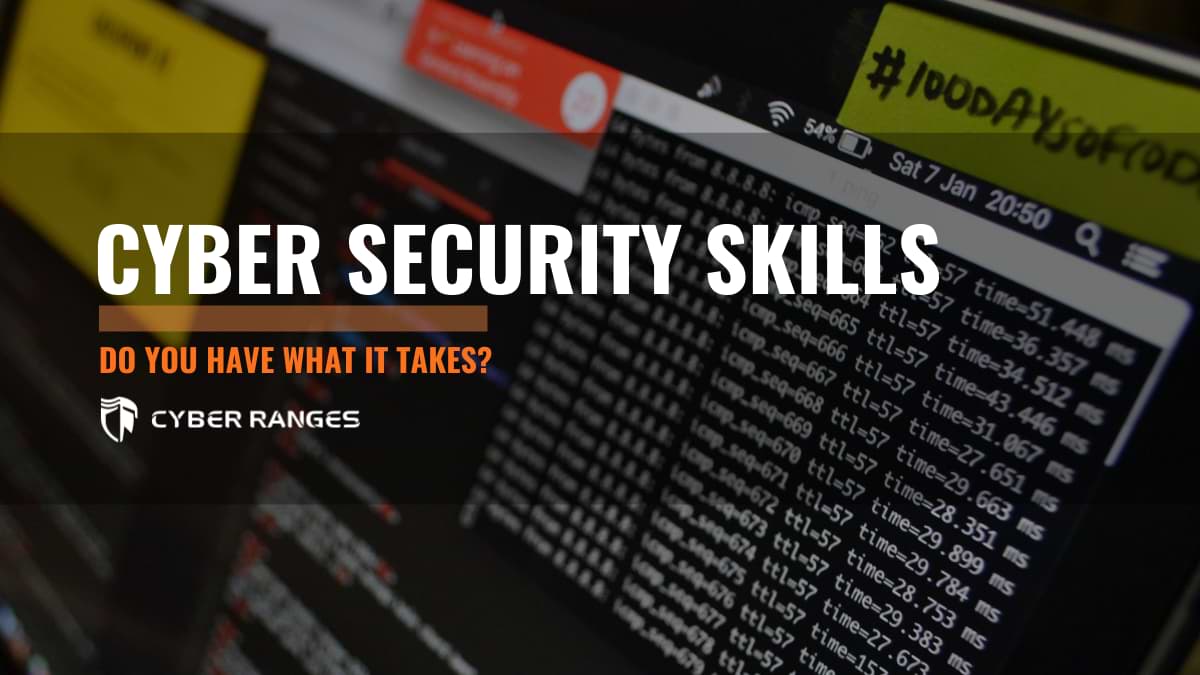 5 CYBER SECURITY SKILLS – DO YOU HAVE WHAT IT TAKES?