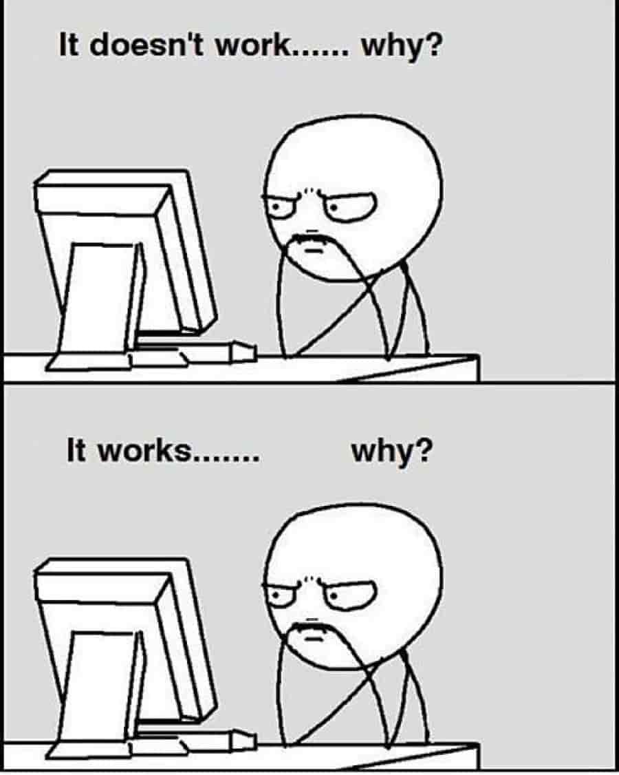 QA meme: When the code works, and you don't know why