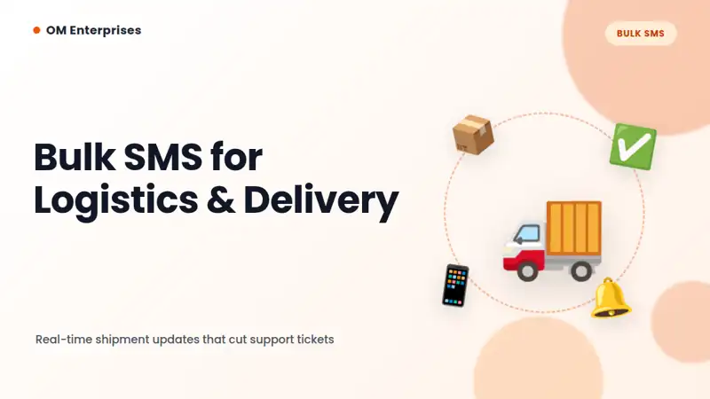 Bulk SMS for Logistics & Delivery: Real-Time Shipment Updates That Cut Support Tickets