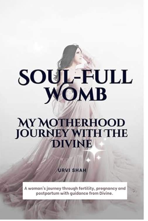 Cover of Soul-Full Womb - My Motherhood Journey with the Divine by Urvi Shah