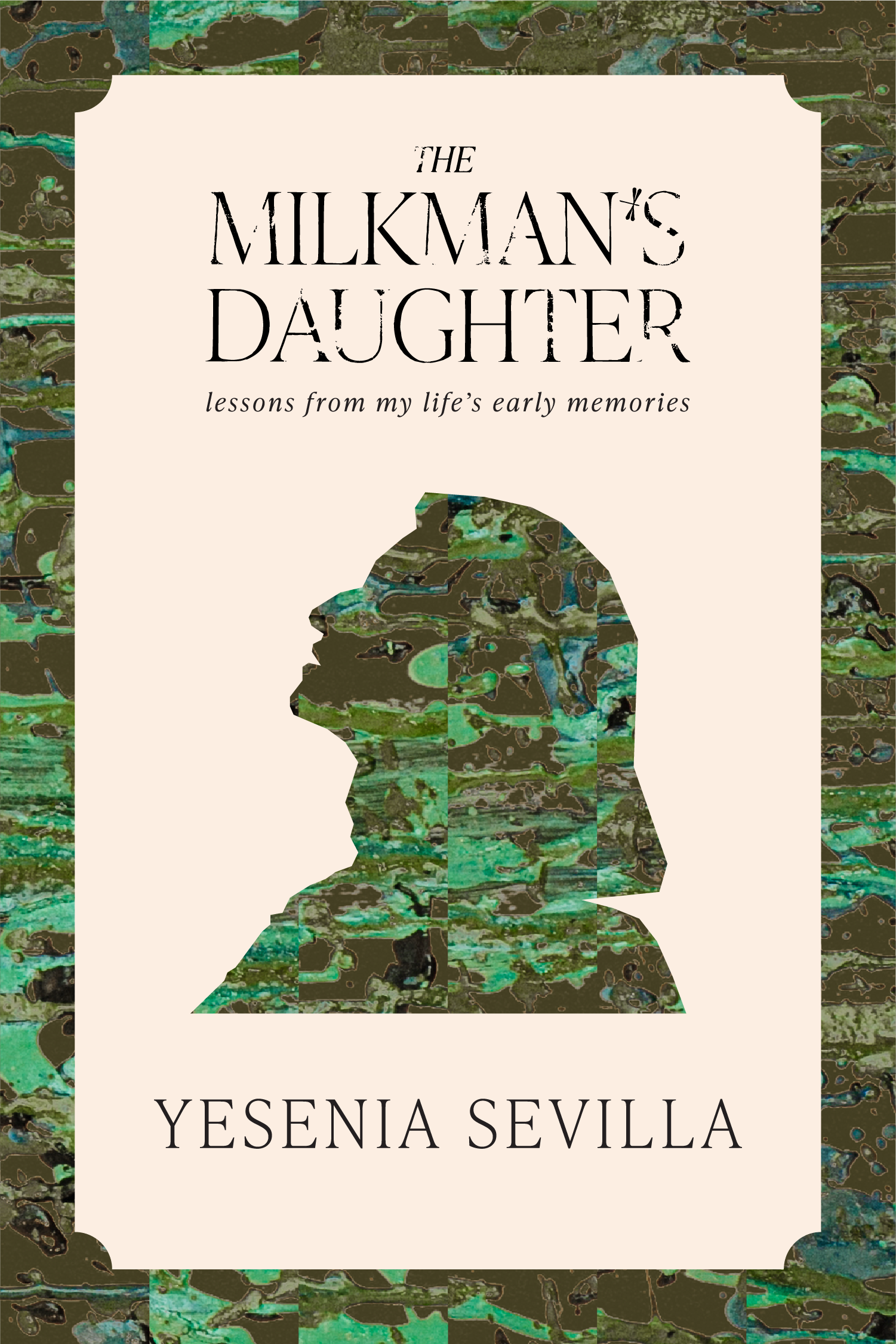 Cover of The Milkman's Daughter: lessons from my life's early memories by Yesenia Sevilla