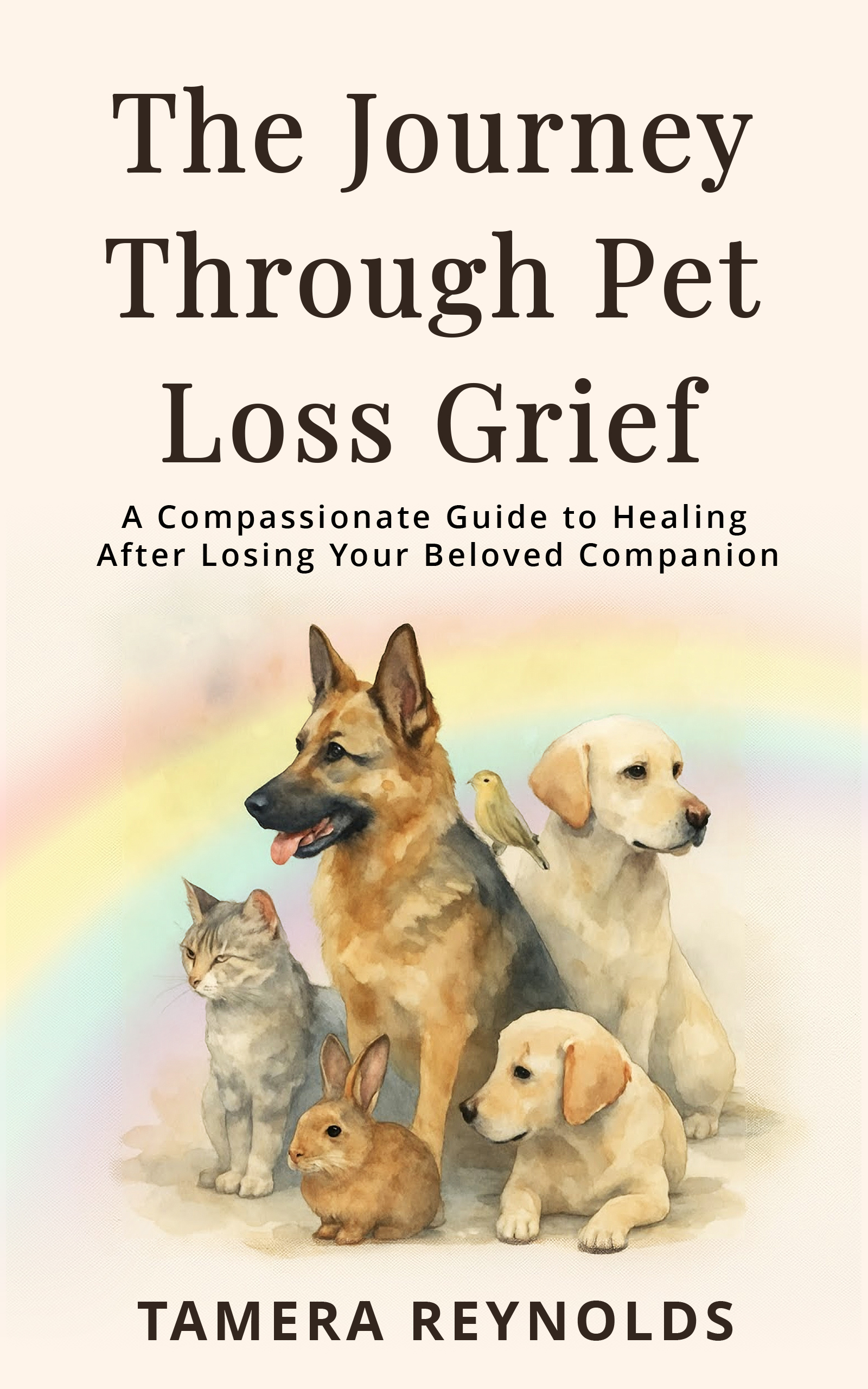 Cover of The Journey Through Pet Loss Grief: A Compassionate Guide To Healing After Losing Your Beloved Companion by Tamera Reynolds