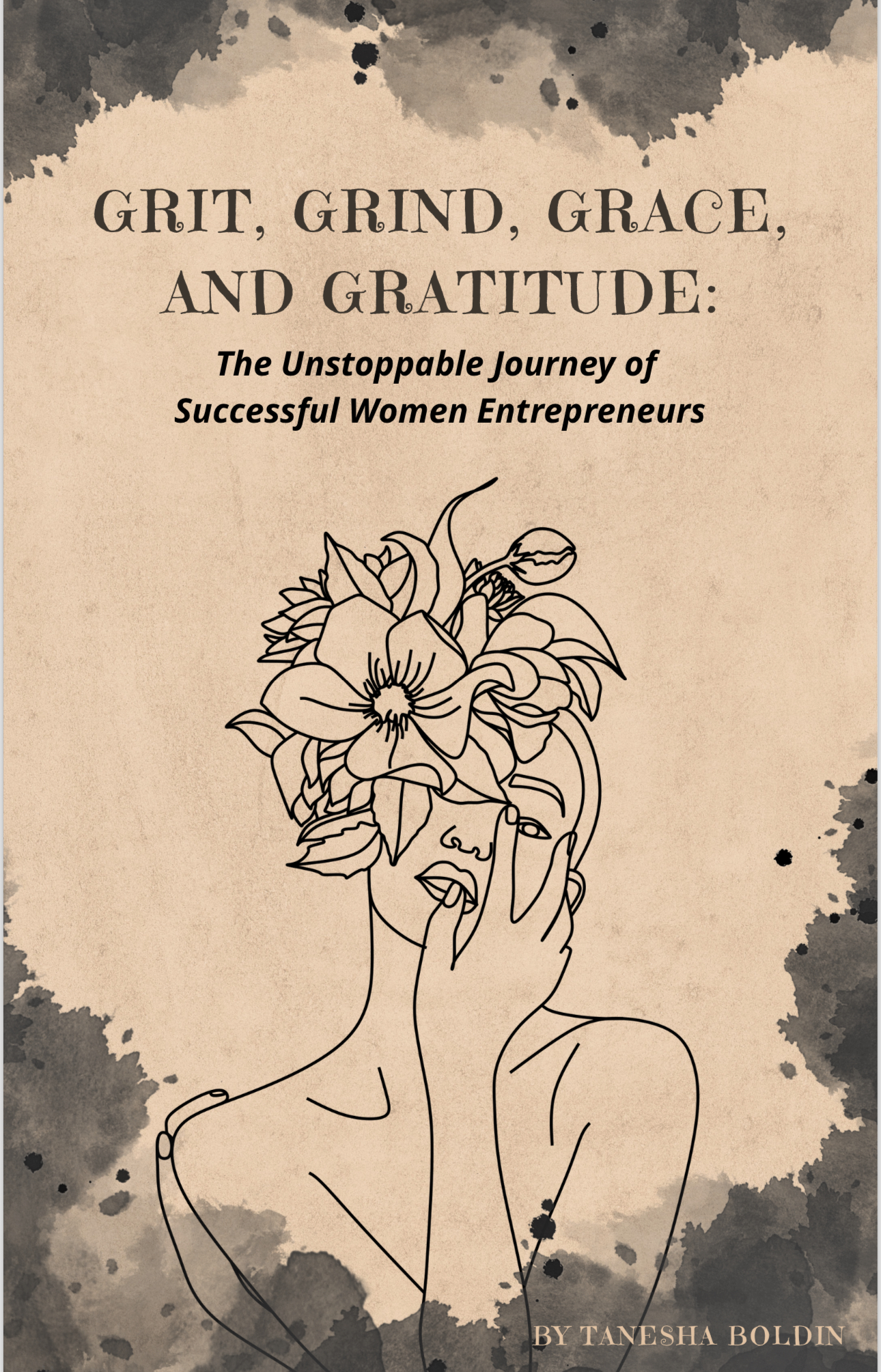 Cover of Grit, Grind, Grace, and gratitude: The Unstoppable Journey of Women Entrepreneurs by Tanesha Boldin