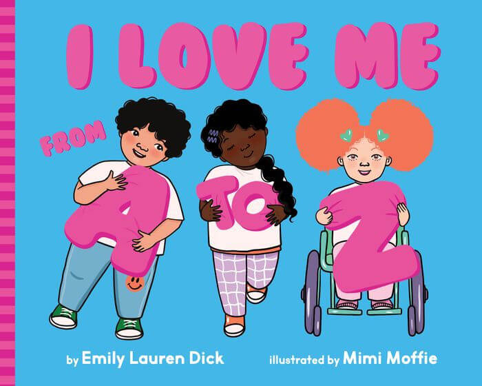 Cover of I Love Me from A to Z: A Body Positive ABC Board Book by Emily Lauren Dick