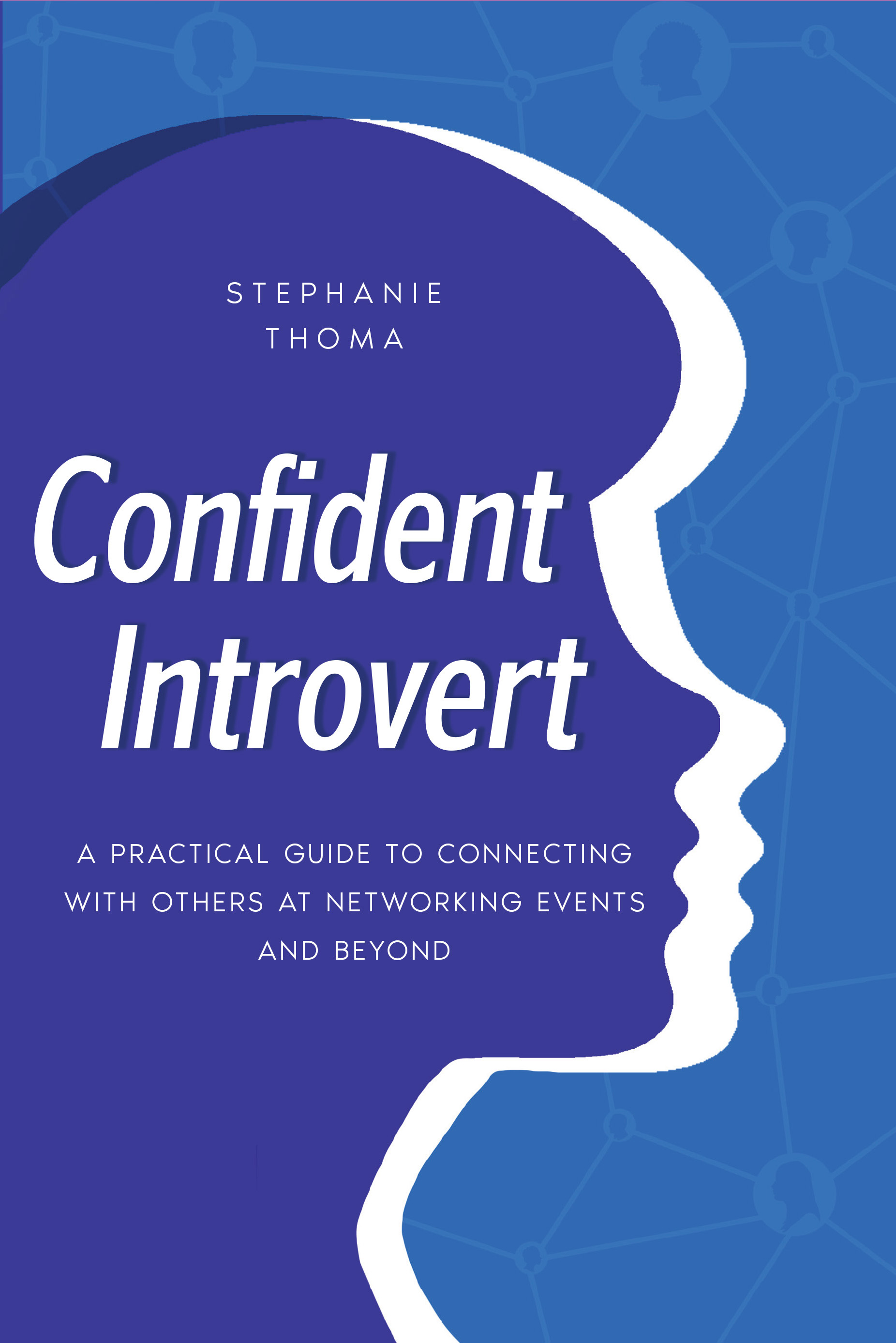 Cover of Confident Introvert: A Practical Guide to Connecting with Others at Networking Events and Beyond by Stephanie Thoma
