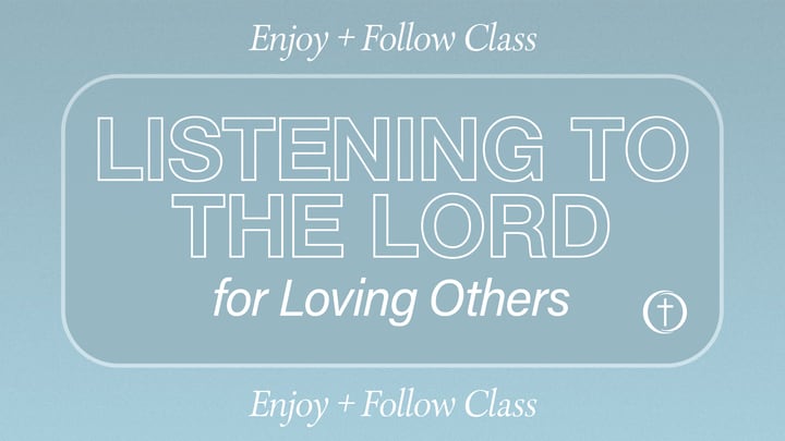 Listening to the Lord for Loving Others