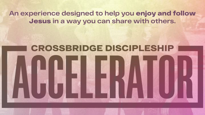 CrossBridge Discipleship Accelerator 2 (CDA 2)