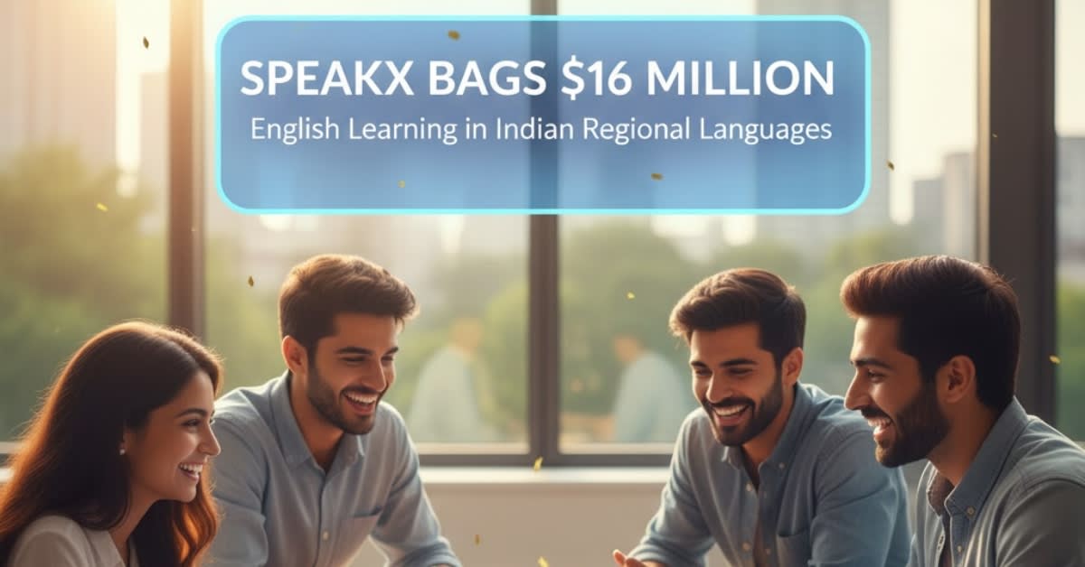 SpeakX Bags $16 Million in Funding to Bring English Learning in Indian Regional Languages